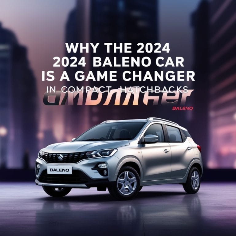 Why the 2024 Baleno Car is a Game Changer in Compact Hatchbacks