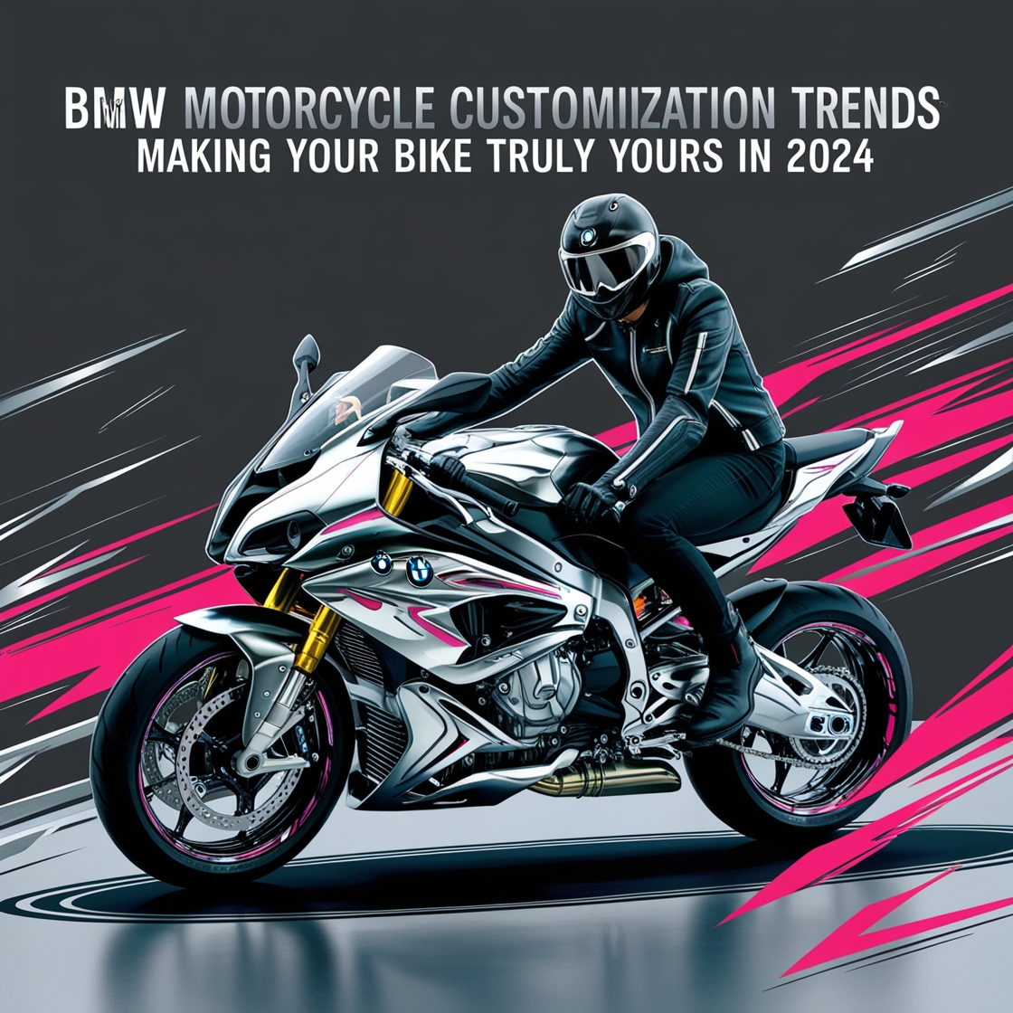 BMW Motorcycle Customization Trends: Making Your Bike Truly Yours in 2024