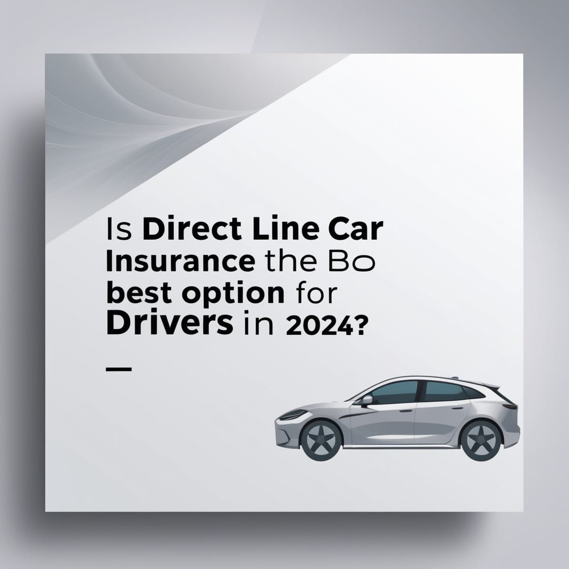 Is Direct Line Car Insurance the Best Option for Drivers in 2024?